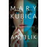 Anjelik - Mary Kubica – Hledejceny.cz
