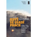 Když se usadí prach - Příběhy o lásce, ztrátách a naději od expertky na řešení následků katastrof – Hledejceny.cz