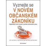 Vyznejte se v novém občanském zákoníku - Ševčík Ludvík, Wellech Eliška, Pšenko Robert, Kincl Michal – Hledejceny.cz
