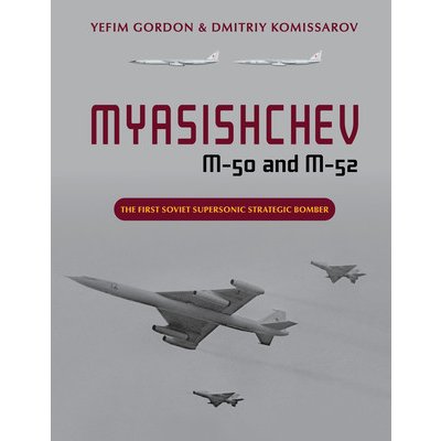 Myasishchev M-50 and M-52: The First Soviet Supersonic Strategic Bomber – Hledejceny.cz