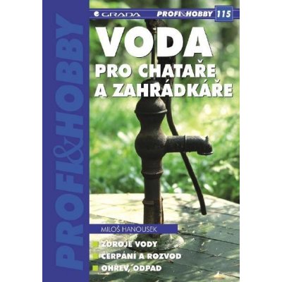 Hanousek Miloš - Voda pro chataře a zahrádkáře – Zbozi.Blesk.cz