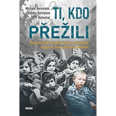 Ti, kdo přežili - Michael Bornstein, Debbie Bornstein Holinstat – Hledejceny.cz