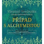 Případ s alchymistou - Vlastimil Vondruška – Hledejceny.cz
