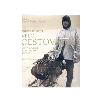 Velcí cestovatelé - od 19. století až po projekt Apollo (de Porti Andrea)