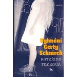 Vyhnání Gerty Schnirch - Kateřina Tučková – Hledejceny.cz