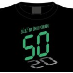 Tričko k 50. narozeninám: záleží na úhlu pohledu – Zboží Dáma