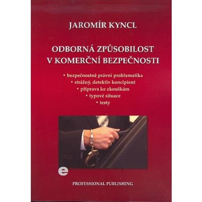 Odborná způsobilost v komerční bezpečnosti - Jaromír Kyncl – Hledejceny.cz