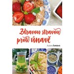 Zdravou stravou proti únavě - Zuzana Švédová – Hledejceny.cz