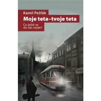 Moje teta - tvoje teta - Pešťák Kamil, Brožovaná – Hledejceny.cz