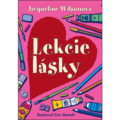 Lekcie lásky - Jacqueline Wilson, Nick Sharratt ilustrácie – Hledejceny.cz