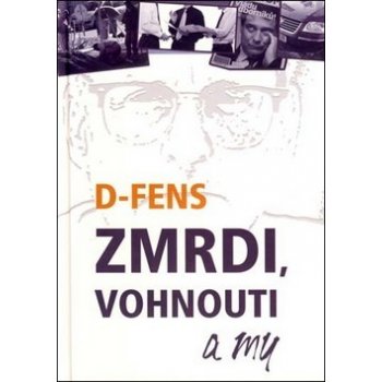 Zmrdi, vohnouti a my - D-Fens