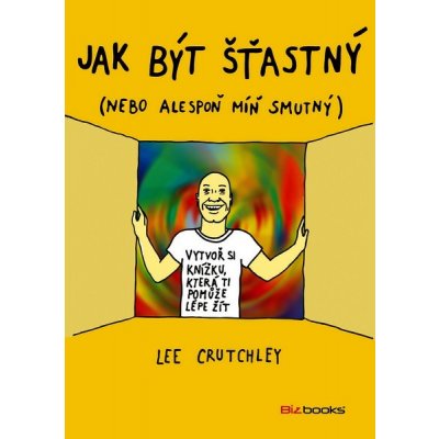 Jak být šťastný - Lee Crutchley – Hledejceny.cz