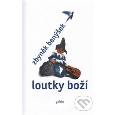 Loutky boží - Zbyněk Benýšek