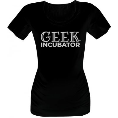 Tričko s potiskem geek incubator dámské Černá – Zboží Mobilmania