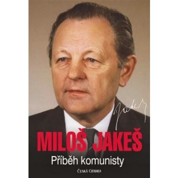 Miloš Jakeš - Příběh komunisty - Miloš Jakeš