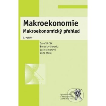 Makroekonomie 2. vydání - Josef Brčák, Bohuslav Sekerka, Lucie Severová, Dana Stará