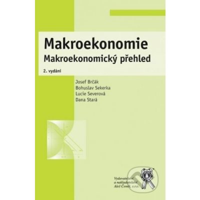 Makroekonomie 2. vydání - Josef Brčák, Bohuslav Sekerka, Lucie Severová, Dana Stará