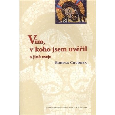Vím, v koho jsem uvěřil a jiné eseje – Hledejceny.cz