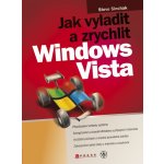 Jak vyladit a zrychlit Windows Vista - Steve Sinchak – Hledejceny.cz