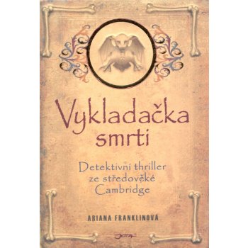 Vykladačka smrti - Detektivní thriller ze středověké Cambridge - Franklinová, Ariana