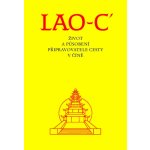 Lao-c´- Život a působení připravovatele cesty v Číně - Lao-C´ – Hledejceny.cz