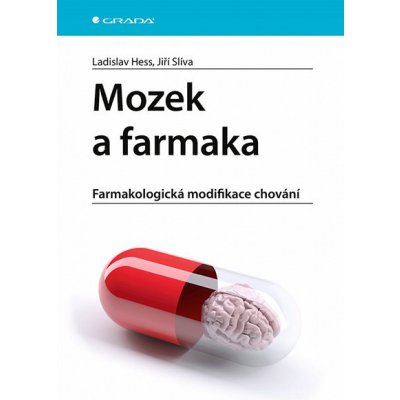 Mozek a farmaka: Farmakologická modifikace chování - Ladislav Hess, Jiří Slíva – Zboží Mobilmania