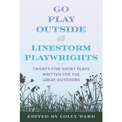 LineStorm Playwrights Present Go Play Outside – Hledejceny.cz