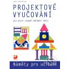 Projektové vyučování pro první stupeň základní školy - Náměty pro učitele - Jana Coufalová