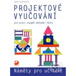 Projektové vyučování pro první stupeň základní školy - Náměty pro učitele - Jana Coufalová – Hledejceny.cz