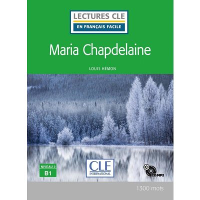Maria Chapdelaine - Niveau 3/B1 - Lecture CLE en français facile - Livre + CD