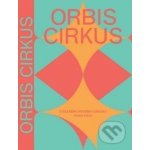 Cihlář Ondřej: Orbis cirkus Kniha – Hledejceny.cz