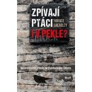 Zpívají ptáci i v pekle?