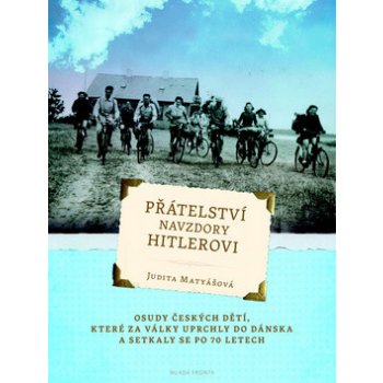 Přátelství navzdory Hitlerovi - Osudy českých dětí, které za války uprchly do Dánska a setkaly se po 70 letech