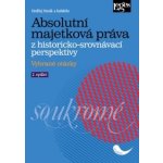 Absolutní majetková práva z historicko-srovnávací perspektivy - Vybrané otázky - Ondřej Horák – Hledejceny.cz