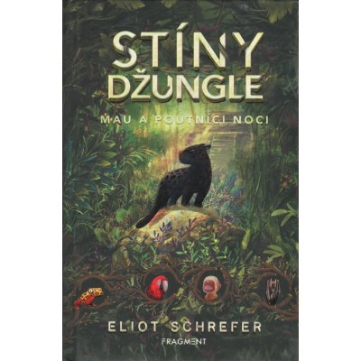 Stíny džungle: Mau a poutníci noci - Eliot Schrefer – Hledejceny.cz