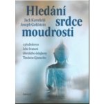 Hledání srdce moudrosti Kornfield, Goldstein, Jack, Joseph – Hledejceny.cz