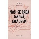 Mám se ráda taková, jaká jsem – Hledejceny.cz