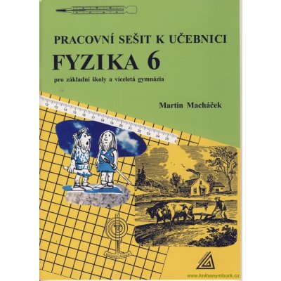 Pracovní sešit k učebnici Fyzika 6 - Pro základní školy a víceletá gymnázia - Martin Macháček – Zboží Mobilmania