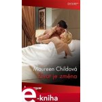 Život je změna - Maureen Childová – Hledejceny.cz