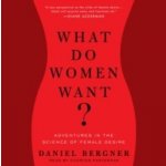 What Do Women Want? - Bergner Daniel, Pasternak Charles – Hledejceny.cz