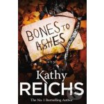 Bones to Ashes - Kathy Reichs – Hledejceny.cz
