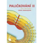 Paličkování II - Domanjová Ivana – Hledejceny.cz