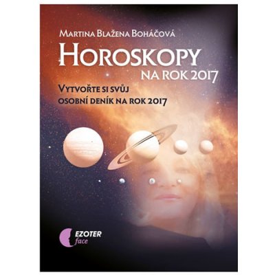 Horoskopy na rok 2017 pro jednotlivá znamení. Vytvořte si svůj osobní deník v roce 2017 - Martina Blažena Boháčová – Zboží Mobilmania