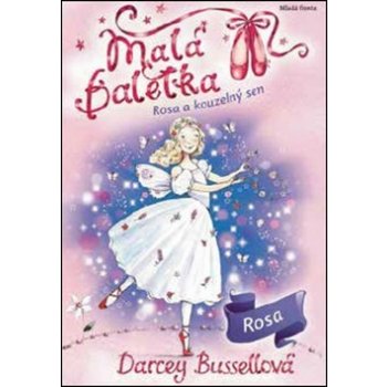 Malá baletka - Rosa a kouzelný sen - Bussellová Darcey