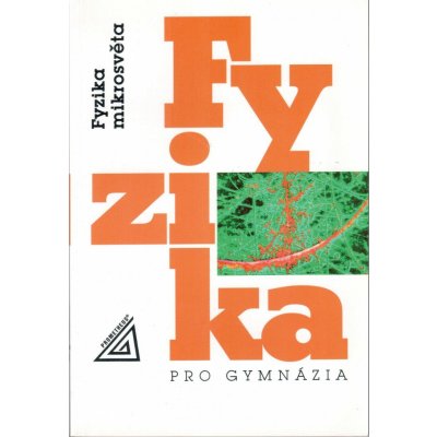 Fyzika pro gymnázia - Fyzika mikrosvěta - Štoll I.