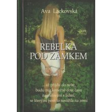 Rebelka pod zámkem - Lackovská Ava