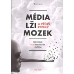 Média, lži a příliš rychlý mozek - Petr Nutil – Hledejceny.cz