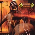 Machine Head - Burn My Eyes CD – Hledejceny.cz