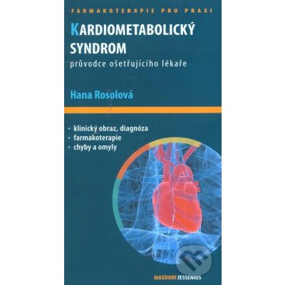 Kardiometabolický syndrom - Průvodce ošetřujícího lékaře - Hana Rosolová – Hledejceny.cz