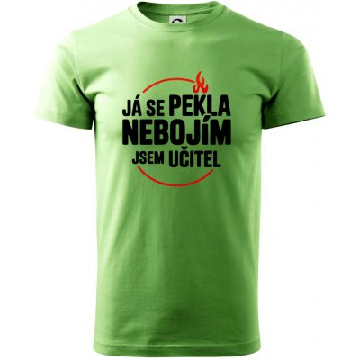Já se pekla nebojím, jsem učitel klasické pánské triko trávově zelená – Hledejceny.cz